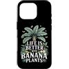 Giardiniere Banana Piante Tropicali Custodia per iPhone 16 Pro Life Is Better With Banana Plants Giardinaggio Tropicale