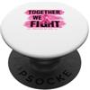 Breast Cancer Awareness Pink Ribbon Together We Fight Pink Ribbon Supporto per il cancro al seno PopSockets PopGrip Adesivo