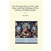 Lettel Books The Private Diary of Dr. John Dee, and the Catalog of His Library of Manuscripts