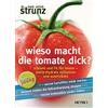 Dr. med. Ulrich Wieso macht die Tomate dick?: Schlank und fit für im (Tascabile)