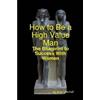 Acie Mitchell How to Be a High Value Man: The Blueprint to Success W (Tascabile)