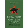 Cedric G. Johnson The Panthers Can't Save Us Now (Tascabile) Jacobin