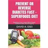 David a Osei PREVENT OR REVERSE DIABETES FaST - SUPERFOODS DIET (Tascabile)