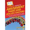 Noah Granger Howe HowExpert Guide to Amusement Parks and Roller Coa (Tascabile)