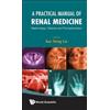 Kar Neng Lai Practical Manual Of Renal Medicine, A: Nephrology, Dial (Tascabile)