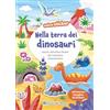 Edizioni del Borgo Nella terra dei dinosauri. Giochi, attività e sticker per imparare divertendosi. Mini sticker. Ediz. a colori