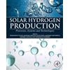 Academic Press Solar Hydrogen Production: Processes, Systems and Technologies