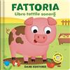DAMI EDITORE Fattoria. Libro tattile sonoro. Ediz. a colori