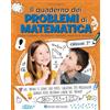 Edizioni del Borgo Il quaderno dei problemi di matematica. Come risolvere i problemi: metodo, esercizi e soluzioni. Classe 3ª