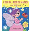 DAMI EDITORE Colora i mondi magici scintillanti. Ediz. a colori