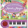 Dami Editore Il libro pianoforte. Mondi magici. Con 8 famose musiche classiche da cantare e suonare! Ediz. a colori. Con 8 tracce audio delle canzoni