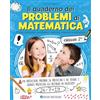 Edizioni del Borgo Il quaderno dei problemi di matematica. Come risolvere i problemi: metodo, esercizi e soluzioni. Classe 2ª