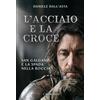 Youcanprint L'acciaio e la croce. San Galgano e la spada nella roccia