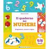 Edizioni del Borgo Il quaderno dei numeri. Pregrafismi, numeri e logica. 5-6 anni. Ediz. a colori