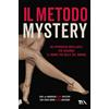 TEA Il metodo Mystery. Un approccio infallibile per sedurre le donne più belle del mondo