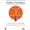 TEA Il club delle 5 del mattino. Inizia presto la giornata, dai una svolta alla tua vita