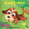 DAMI EDITORE Cuccioli. Libro tattile sonoro. Ediz. a colori