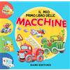DAMI EDITORE Il mio primo libro delle macchine. Ediz. a colori