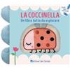 Edizioni del Borgo La coccinella. Un libro tutto da esplorare. Primi libri sensoriali. Ediz. a colori