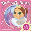 DAMI EDITORE Principesse. Tocca senti ascolta. Ediz. a colori