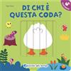 Edizioni del Borgo Di chi è questa coda? I trasformini. Ediz. a colori