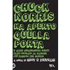 TEA Chuck Norris ha aperto quella porta. E altri cinquecento nuovi fatti ispirati al ranger più famoso del mondo