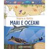 Dami Editore Mari e oceani. Sopra e sotto. Ediz. a colori