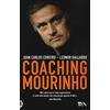TEA Coaching Mourinho. Tecniche e strategie vincenti del più grande allenatore del mondo