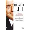 TEA Beato lui. Panegirico dell'arcitaliano Silvio Berlusconi