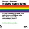 TEA Indietro non si torna. Il lungo cammino dei diritti civili delle persone LGBT+ in Italia. Una storia personale, una battaglia politica
