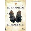 TEA Il cammino immortale. La strada per Santiago di Compostela