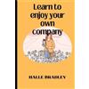 Halle Bradley Learn To Enjoy Your Own Company And (Tascabile)