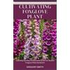 Gregory Smith Cultivating Foxglove Plant (Tascabile)