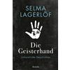 Selma Lagerlöf Die Geisterhand. Unheimliche Geschichten: Lagerlöf, S (Tascabile)