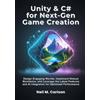 Neil M Carlson Unity & C# for Next-Gen Game Creation (Tascabile)