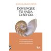 TEA Libro - Jon Kabat-Zinn - Dovunque Tu Vada Ci Sei Gia. In Cammino Verso La Consap