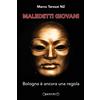 Giraldi Editore Libro - Tarozzi NZ Marco - Maledetti Giovani. Bologna E Ancora Una Regola - Gir