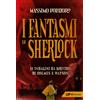 Feltrinelli Libro - Massimo Polidoro - I Fantasmi Di Sherlock. Le Indagini Da Brivido Di Hol