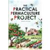 Sophie McKay The Practical Permaculture Project: Connect to Nature and Discover the Best Organic Soil and Water Management Techniques to Design and Build your Thriving, Sustainable, Self-sufficient Garden