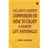 Zinc Read The Lady's Country Companion; Or, How to Enjoy a Country Life Rationally