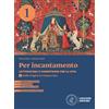 Loescher Per incantamento. Letteratura e competenze per la vita. Con Antologia della Divina commedia. Per le Scuole superiori. Con espansione online. Dalle origini al Cinquecento (Vol. 1)