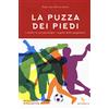 Reverdito La puzza dei piedi. L'atleta, la sua psicologia, i segreti dello spogliatoio