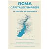Youcanprint Roma capitale d'imprese. La città che osa imprendere. Con QR-Code