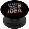 Funny Trapping Shirts Trap Humor Funny T Intrappolato dalla mia idea Got Trapped Funny Trap Meme PopSockets PopGrip Adesivo