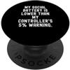 Gamer Gear la mia batteria sociale è inferiore ai miei controller Sarcastico PopSockets PopGrip Adesivo