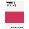 Aleister Crowley White Stains (Tascabile)