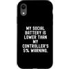 Gamer Gear Custodia per iPhone XR la mia batteria sociale è inferiore ai miei controller Sarcastico