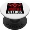 Clever Witty Hostile Uterus Designs Hostile Uterus Pro Choice Femminista diritti delle donne Divertimento arrabbiato PopSockets PopGrip Adesivo