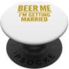 Wedding Day Engaged Groom Decorations Beer Me I'm Getting Married - Funny Groom Bachelor Party PopSockets PopGrip Adesivo