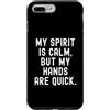 Mindful Calmness for Thinkers Custodia per iPhone 7 Plus/8 Plus il mio spirito è calmo ma le mie mani sono veloci